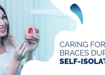 Caring for Your Braces During Self-Isolation