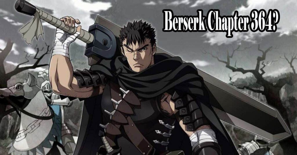 Berserk Chapter 364 Release Date, Where to Read Berserk Manga? - Barlecoq