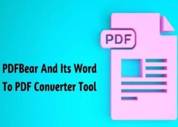 5 Advantages of Using PDFBear To Convert Word To PDF
