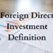 What Are Foreign Direct Investments (FDIs) And Why Do They Matter