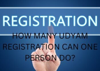HOW MANY UDYAM REGISTRATION CAN ONE PERSON DO?